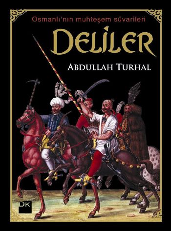 Deliler - Osmanlı’nın Muhteşem Süvarileri