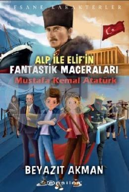 Mustafa Kemal Atatürk; Alp İle Elifin Fantastik Maceraları