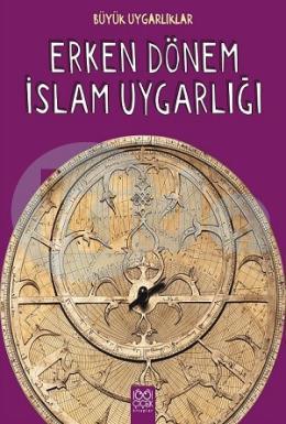 Büyük Uygarlıklar - Erken Dönem İslam Uygarlığı