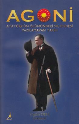 Agoni Atatürkün Ölümündeki Sır Perdesi