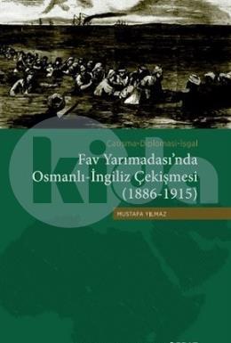 Çatışma - Diplomasi - İşgal Fav Yarımadası nda Osmanlı - İngiliz Çekişmesi (1886 - 1915)