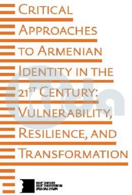 Critical Approaches To Armenian Identity In The 21st Century
