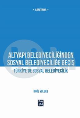 Altyapı Belediyeciliğinden Sosyal Belediyeciliğe Geçiş/Türkiyede Sosyal Belediyecilik