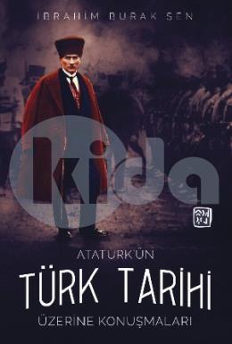 Atatürkün Türk Tarihi Üzerine Konuşmaları