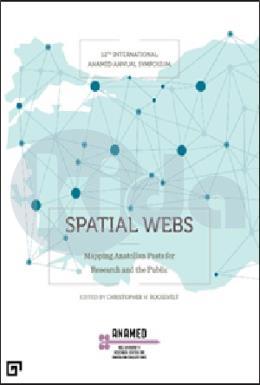 Spatial Webs: Mapping Anatolian Pasts For Research