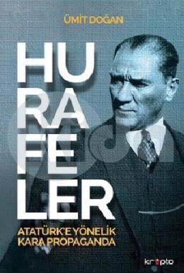 Hurafeler: Atatürke Yönelik Kara Propaganda