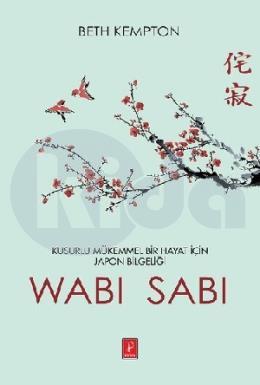 Wabi Sabi-Kusurlu Mükemmel Bir Hayat İçin Japon Bilgeliği