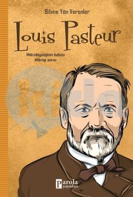 Louis Pasteur - Bilime Yön Verenler