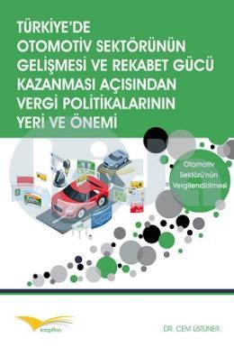Türkiye’de Otomotiv Sektörünün Gelişmesi Ve Rekabet Gücü Kazanması Açısından Vergi Politikalarının Yeri Ve Önemi