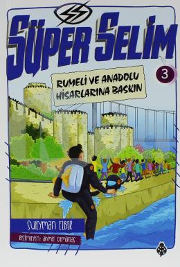 Süper Selim 3 - Rumeli ve Anadolu Hisarlarına Baskın