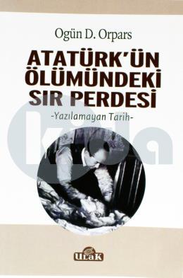 Atatürkün Ölümündeki Sır Perdesi