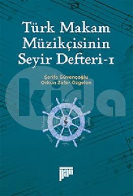Türk Makam Müzikçisinin Seyir Defteri - I