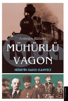 Leninden Atatürke Mühürlü Vagon