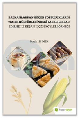 Balkanlardan Göçen Toplulukların Yemek Kültürlerindeki Farklılıklar: Edirne İli Keşan İlçesi Köyleri Örneği