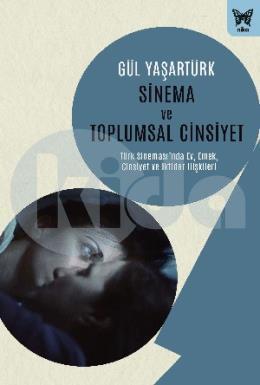 Sinema ve Toplumsal Cinsiyet: Türk Sinemasında Ev, Emek, Cinsiyet ve İktidar İlişkileri
