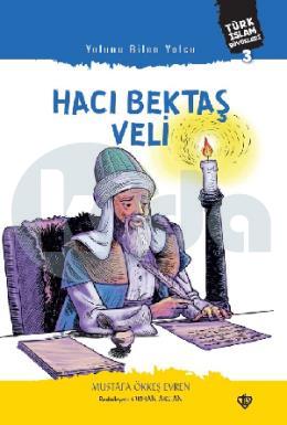 Yolunu Bilen Yolcu Hacı Bektaş Veli Türk İslam Büyükleri 3