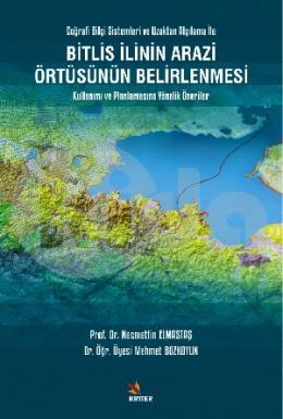 Bitlis İlinin Arazi Örtüsünün Belirlenmesi Kullanımı ve Planlamasına Yönelik Öneriler