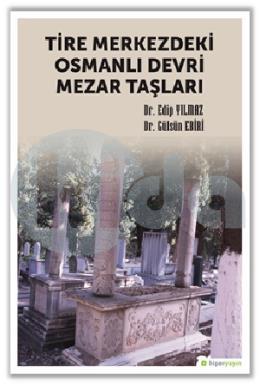 Tire Merkezdeki Osmanlı Devri Mezar Taşları