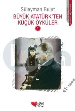 Büyük Atatürk’ten Küçük Öyküler - 1