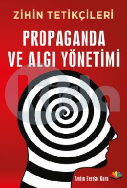 Zihin Tetikçileri Propaganda ve Algı Yönetimi