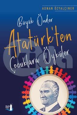 Büyük Önder Atatürkten Çocuklara Öyküler