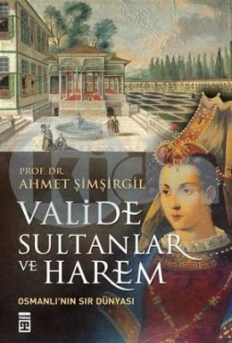 Valide Sultanlar ve Harem