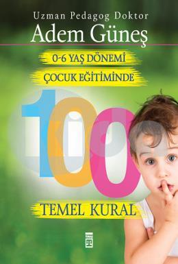 0-6 Yaş Dönemi Çocuk Eğitiminde 100 Temel Kural