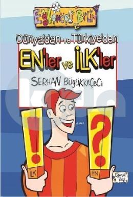 Dünya dan ve Türkiye den En ler ve İlk ler