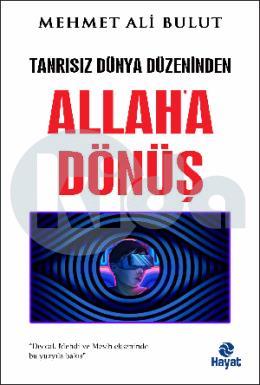 Tanrısız Dünya Düzeninden Allaha Dönüş