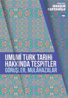 Umumi Türk Tarihi Hakkında Tespitler, Görüşler, Mülahazalar