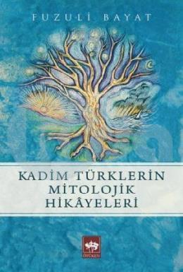 Kadim Türklerin Mitolojik Hikayeleri