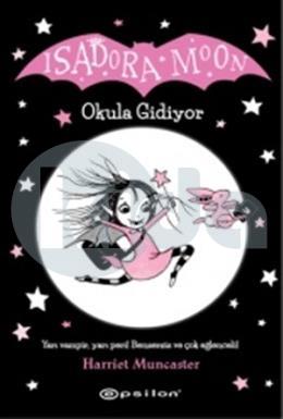 Isadora Moon Okula Gidiyor (Ciltli)