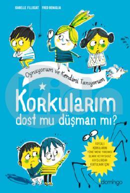 Korkularım Dost Mu Düşman Mı?