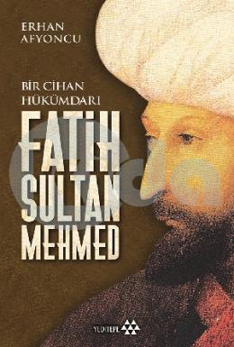 Bir Cihan Hükümdarı Fatih Sultan Mehmed