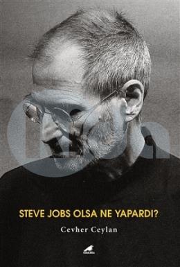 Steve Jobs Olsa Ne Yapardı?