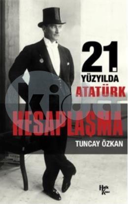 21. Yüzyılda Atatürk - Hesaplaşma