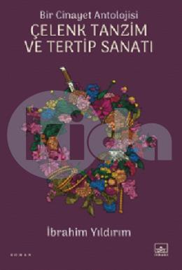 Bir Cinayet Antolojisi Çelenk Tanzim ve Tertip Sanatı