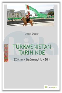 Türkmenistan Tarihinde Eğitim Bağımsızlık Din
