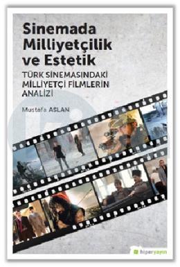 Sinemada Milliyetçilik ve Estetik TürkSinemasındaki Milliyetçi Filmlerin Analizi