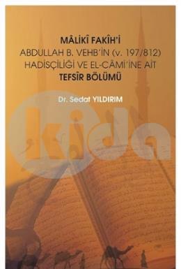 Maliki Fakih i Abdullah B. Vehb in (v.197-812) Hadisçiliği ve El-Cami ine Ait Tefsir Bölümü