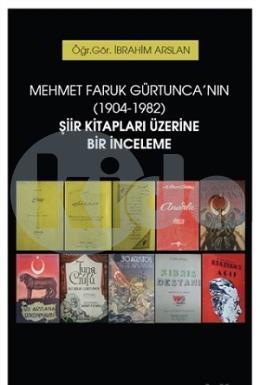 Mehmet Faruk Gürtunca nın (1904-1982) Şiir Kitapları Üzerine Bir İnceleme