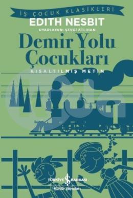 Demir Yolu Çocukları - İş Kültür Çocuk Klasikleri