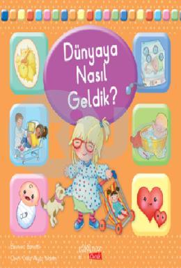 Dünyaya Nasıl Geldik