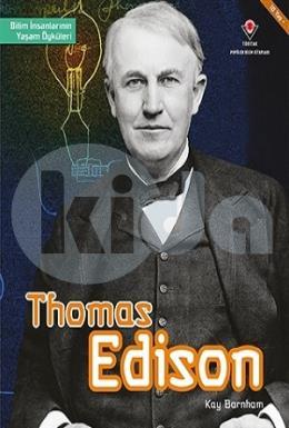 Thomas Edison - Bilim İnsanlarının Yaşam Öyküleri