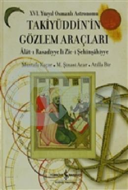 16 Yüzyıl Osmanlı Astronomu Takiyüddinin Gözlem Araçları (Ciltli)