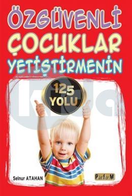 Özgüvenli Çocuklar Yetiştirmenin 125 Yolu