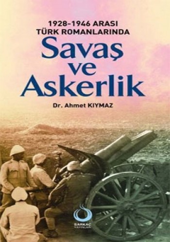1928-1946 Arası Türk Romanlarında Savaş ve Askerlik