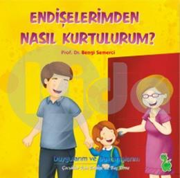 Endişelerimden Nasıl Kurtulurum?