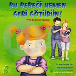 Bu Bebeği Hemen Geri Götürün! (Duygularım ve Davranışlarım)
