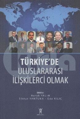 Türkiye’de Uluslararası İlişkilerci Olmak